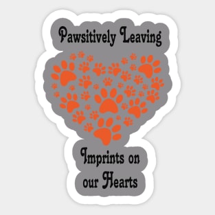 " Pawsitively Leaving Imprints on our hearts" Dog Lovers Tee Shirt Sticker